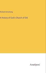 A History of God's Church of Old