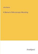 A Manual of Microscopic Mounting