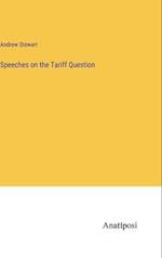 Speeches on the Tariff Question