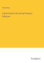 A Brief Guide to the Animal Products Collection