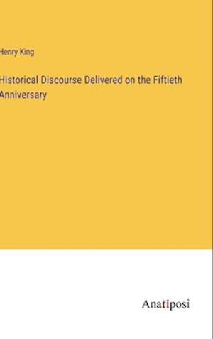 Historical Discourse Delivered on the Fiftieth Anniversary