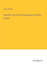 Scientific Use of the Imagination and Other Essays