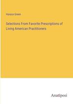 Selections From Favorite Prescriptions of Living American Practitioners