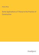 Some Applications of Theory to the Practice of Construction