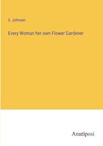 Every Woman her own Flower Gardener