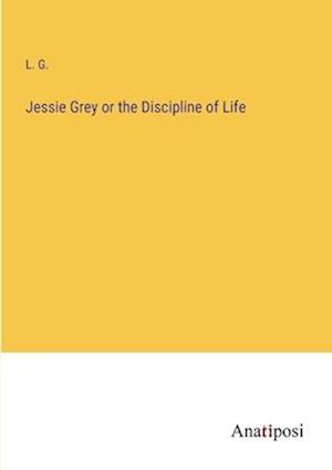 Jessie Grey or the Discipline of Life