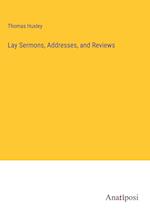 Lay Sermons, Addresses, and Reviews