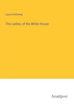 The Ladies, of the White House