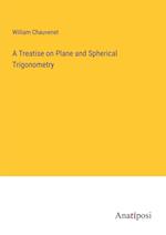 A Treatise on Plane and Spherical Trigonometry