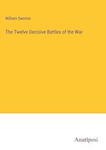 The Twelve Decisive Battles of the War