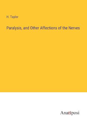 Paralysis, and Other Affections of the Nerves