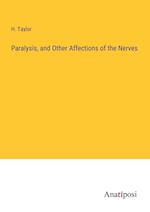 Paralysis, and Other Affections of the Nerves