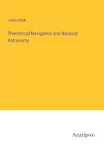 Theoretical Navigation and Nautical Astronomy