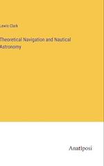 Theoretical Navigation and Nautical Astronomy