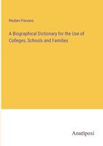 A Biographical Dictionary for the Use of Colleges, Schools and Families