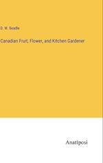 Canadian Fruit, Flower, and Kitchen Gardener