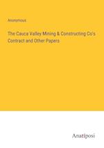 The Cauca Valley Mining & Constructing Co's Contract and Other Papers