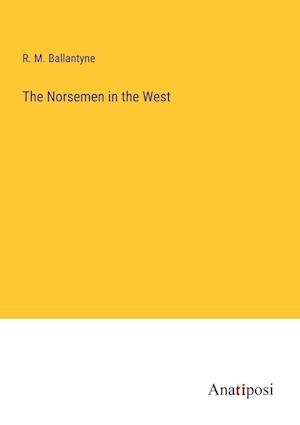 The Norsemen in the West