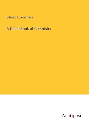 A Class-Book of Chemistry