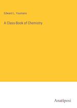 A Class-Book of Chemistry