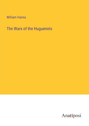 The Wars of the Huguenots