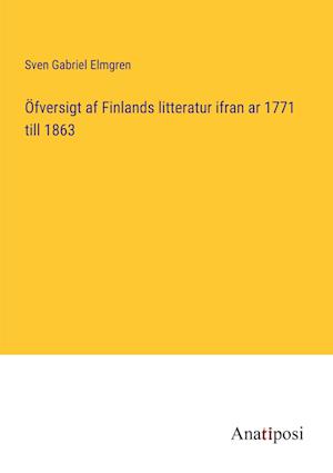 Öfversigt af Finlands litteratur ifran ar 1771 till 1863