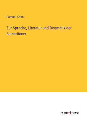 Zur Sprache, Literatur und Dogmatik der Samaritaner