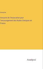 Annuaire de l'Association pour l'encouragement des études Grecques en France