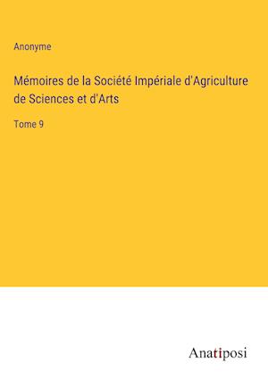 Mémoires de la Société Impériale d'Agriculture de Sciences et d'Arts