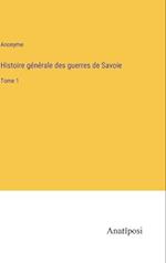 Histoire générale des guerres de Savoie