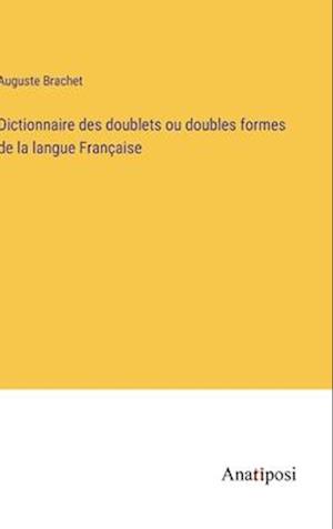 Dictionnaire des doublets ou doubles formes de la langue Française