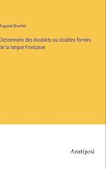 Dictionnaire des doublets ou doubles formes de la langue Française