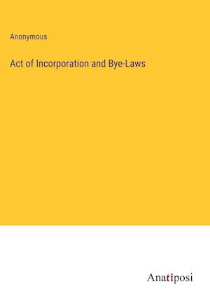 Act of Incorporation and Bye-Laws