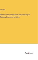 Report on the Importance and Economy of Sanitary Measures to Cities