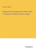 Addresses at the Inauguration of Rev. Rufus W. Bailey as President of Austin College