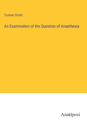 An Examination of the Question of Anaethesia