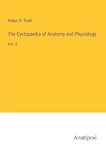 The Cyclopaedia of Anatomy and Physiology