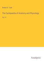 The Cyclopaedia of Anatomy and Physiology