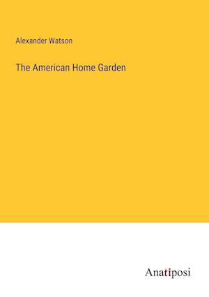 The American Home Garden