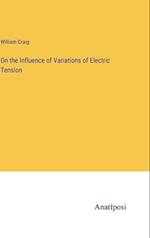 On the Influence of Variations of Electric Tension