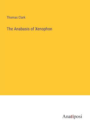 The Anabasis of Xenophon