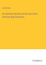 An Authentic Narrative of the Loss of the American Brig Commerce