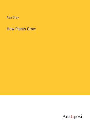 How Plants Grow