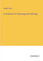 Contributions to Physiology and Pathology