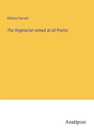 The Vegetarian armed at all Points