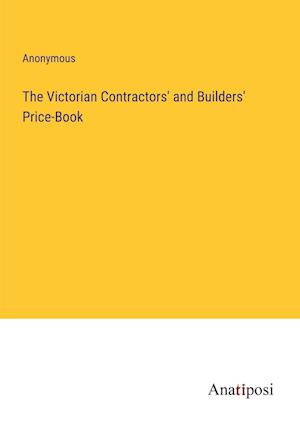 The Victorian Contractors' and Builders' Price-Book