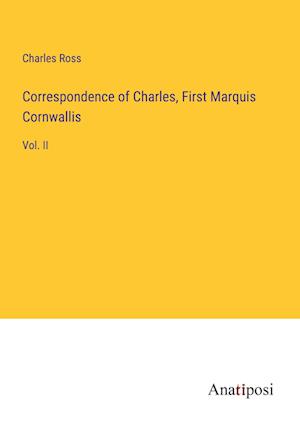 Correspondence of Charles, First Marquis Cornwallis