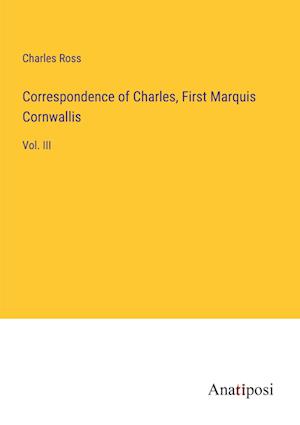 Correspondence of Charles, First Marquis Cornwallis