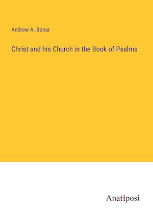 Christ and his Church in the Book of Psalms