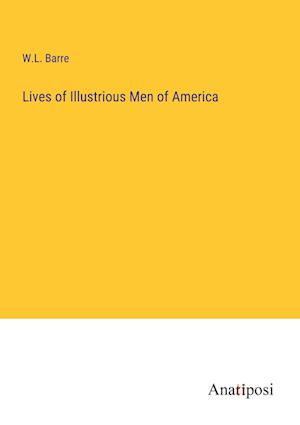 Lives of Illustrious Men of America